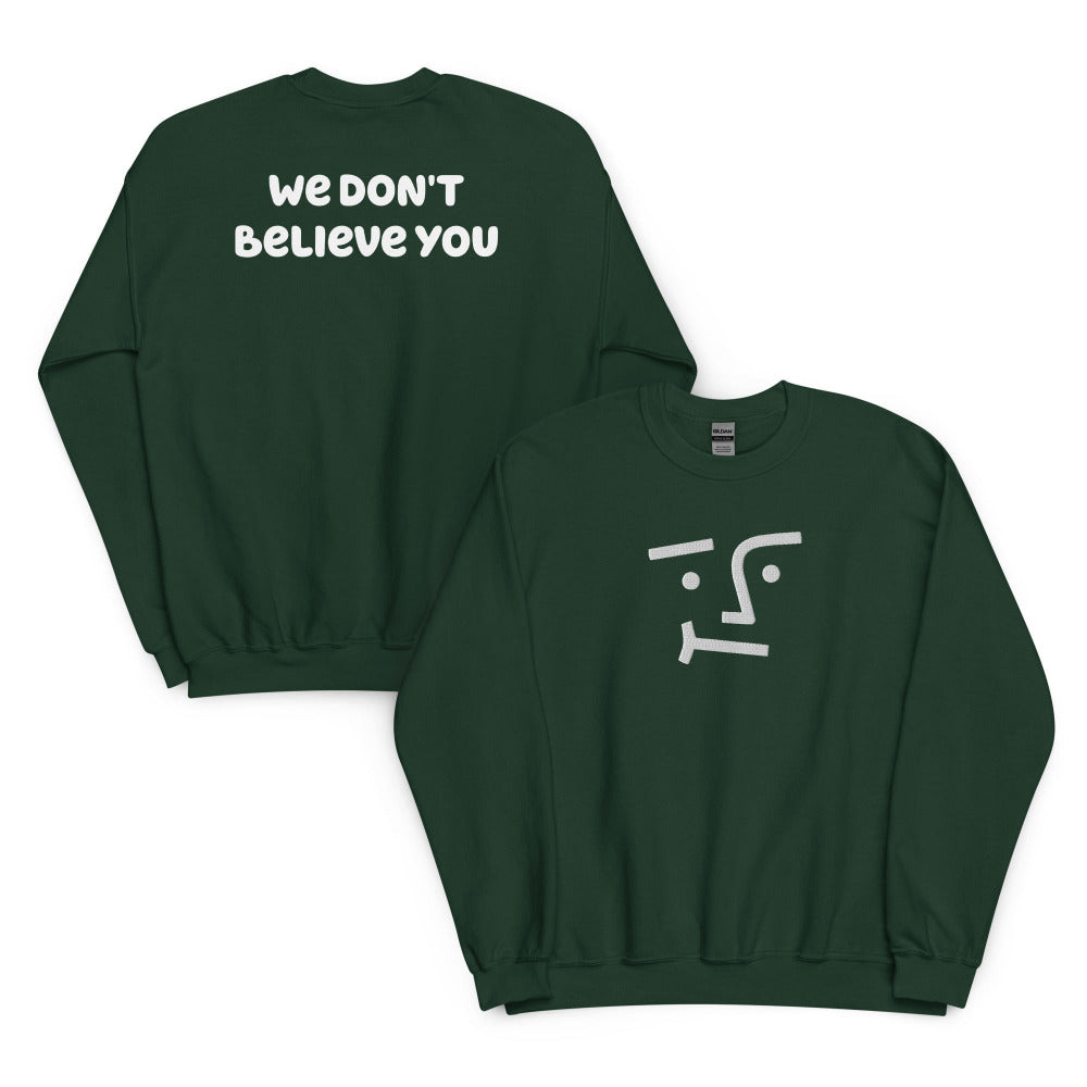 We Don't Believe You Embroidered Sweatshirt - Forest Green Color - https://ascensionemporium.net